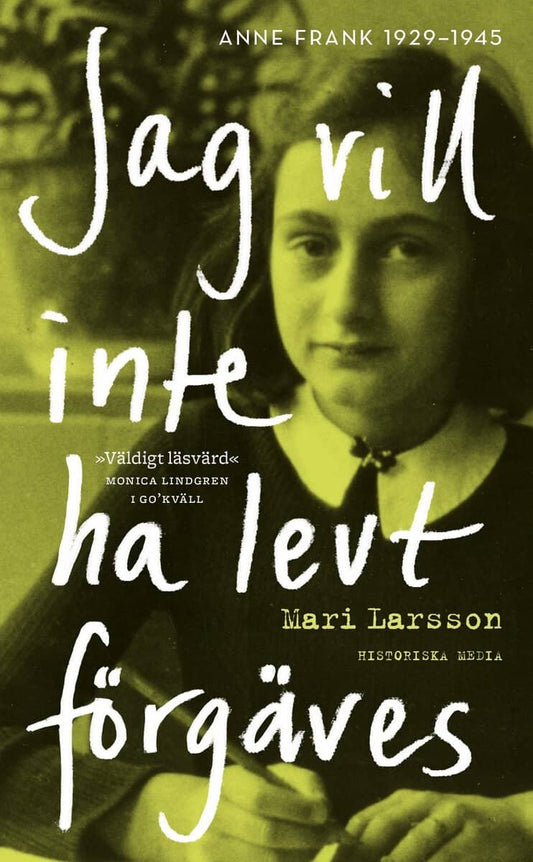 Larsson, Mari | Jag vill inte ha levt förgäves : Anne Frank 1929-1945