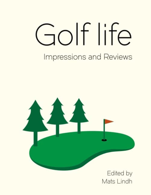 Lindh, Mats | Golf life : Impressions and reviews