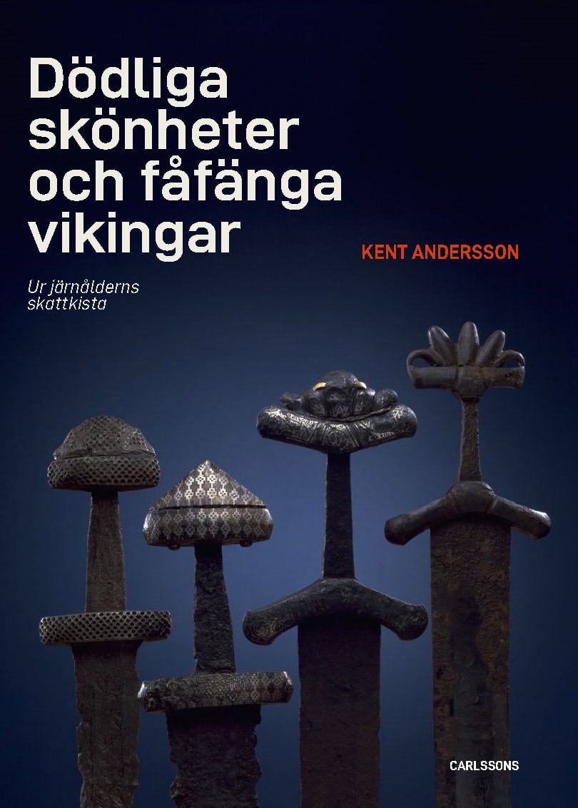 Andersson, Kent | Dödliga skönheter och fåfänga vikingar : Ur järnålderns skattkista
