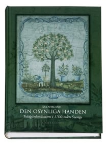 Ahrland, Åsa | Den osynliga handen : Trädgårdsmästaren i 1700-talets Sverige