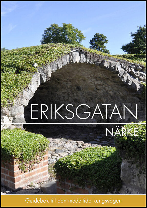 Hjelt, Thomas | Hjelt, Pernilla | Eriksgatan Närke : Guidebok till den medeltida kungsvägen