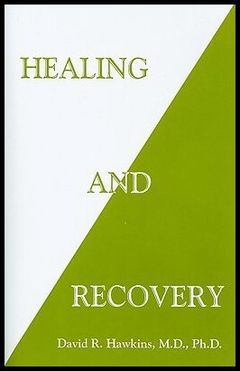 Hawkins, David R. | Healing and Recovery
