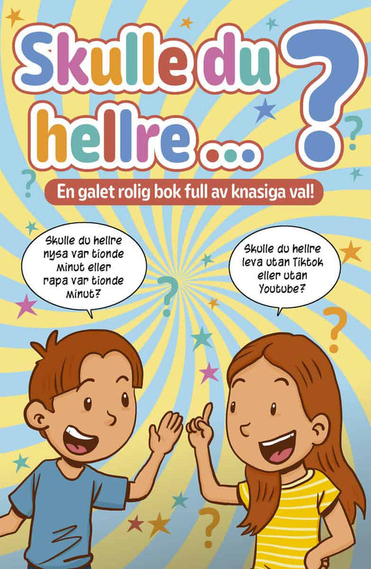 Sol, Mikael | Skulle du hellre? : En galet rolig bok full av knasiga val!