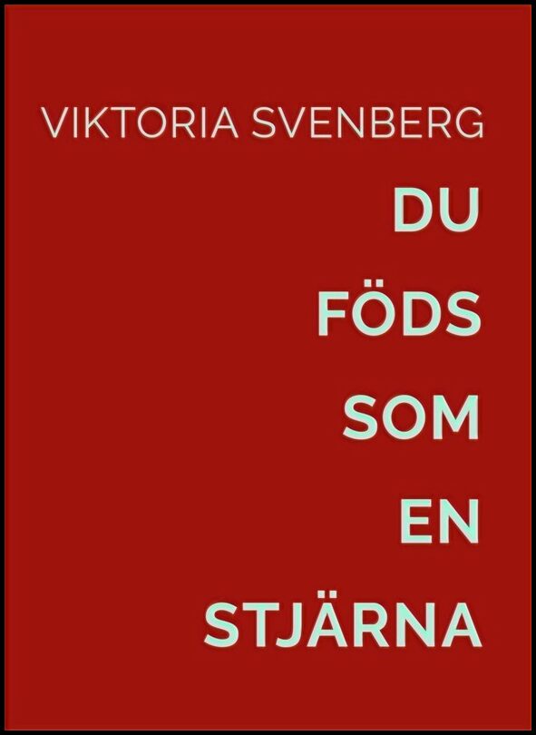 Svenberg, Viktoria | Du föds som en stjärna