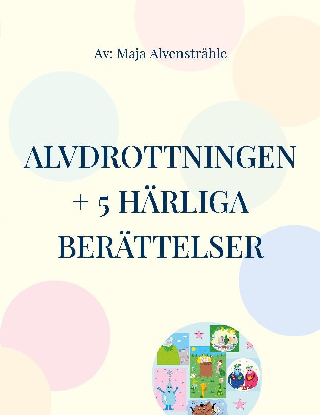 Alvenstråhle, Maja | Alvdrottningen + 5 härliga berättelser