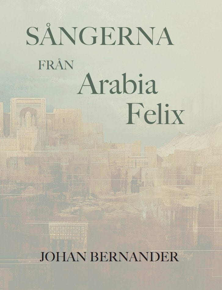 Bernander, Johan | Sångerna från Arabia Felix