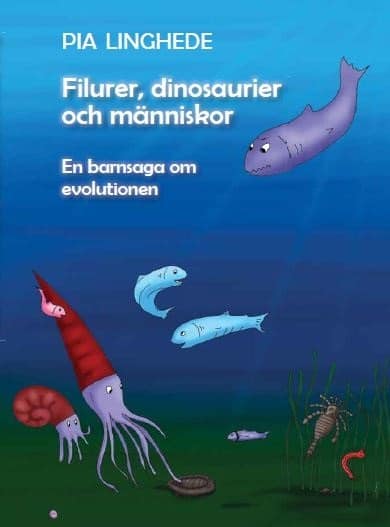 Linghede, Pia | Filurer, dinosaurier och människor : En barnsaga om evolutionen