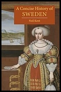 Kent, Neil (university Of Cambridge) | A Concise History of Sweden