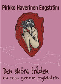 Haverinen Engström, Pirkko | Den sköra tråden : En resa genom psykiatrin
