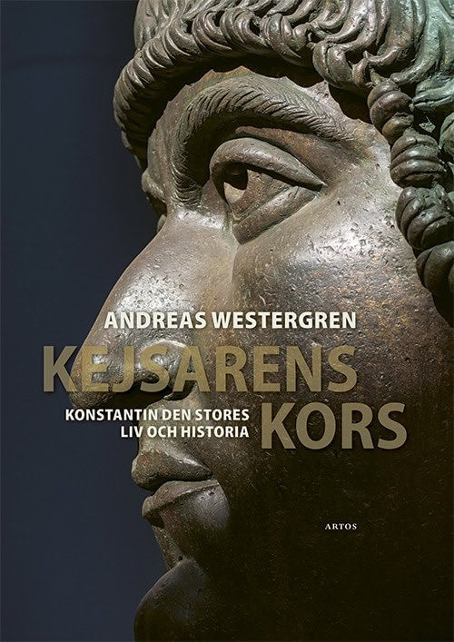 Westergren, Andreas | Kejsarens kors : Konstantin den stores liv och historia