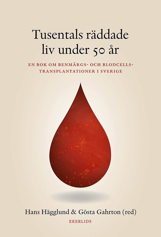 Hägglund, Hans | Gahrton, Gösta [red.] | Tusentals liv räddade under 50 år : En bok om benmärgs- och blodcellstransplant...