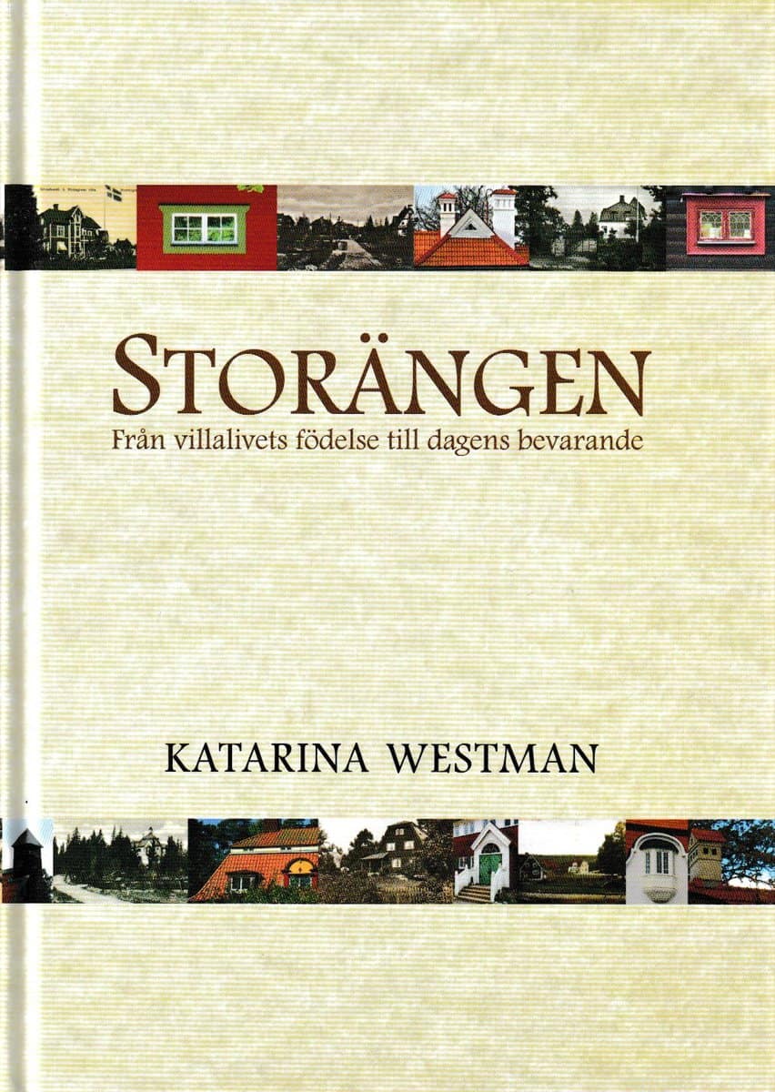 Westman, Katarina | Storängen : Från villalivets födelse till dagens bevarande.