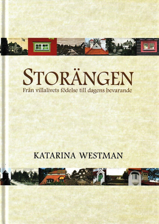Westman, Katarina | Storängen : Från villalivets födelse till dagens bevarande.
