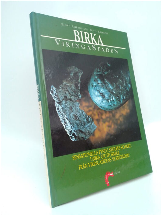 Ambrosiani, Björn | Eriksson, Bo G | Birka vikingastaden volym 2 : Sensationella fynd i Stolpes schakt: Unika gjutformar...