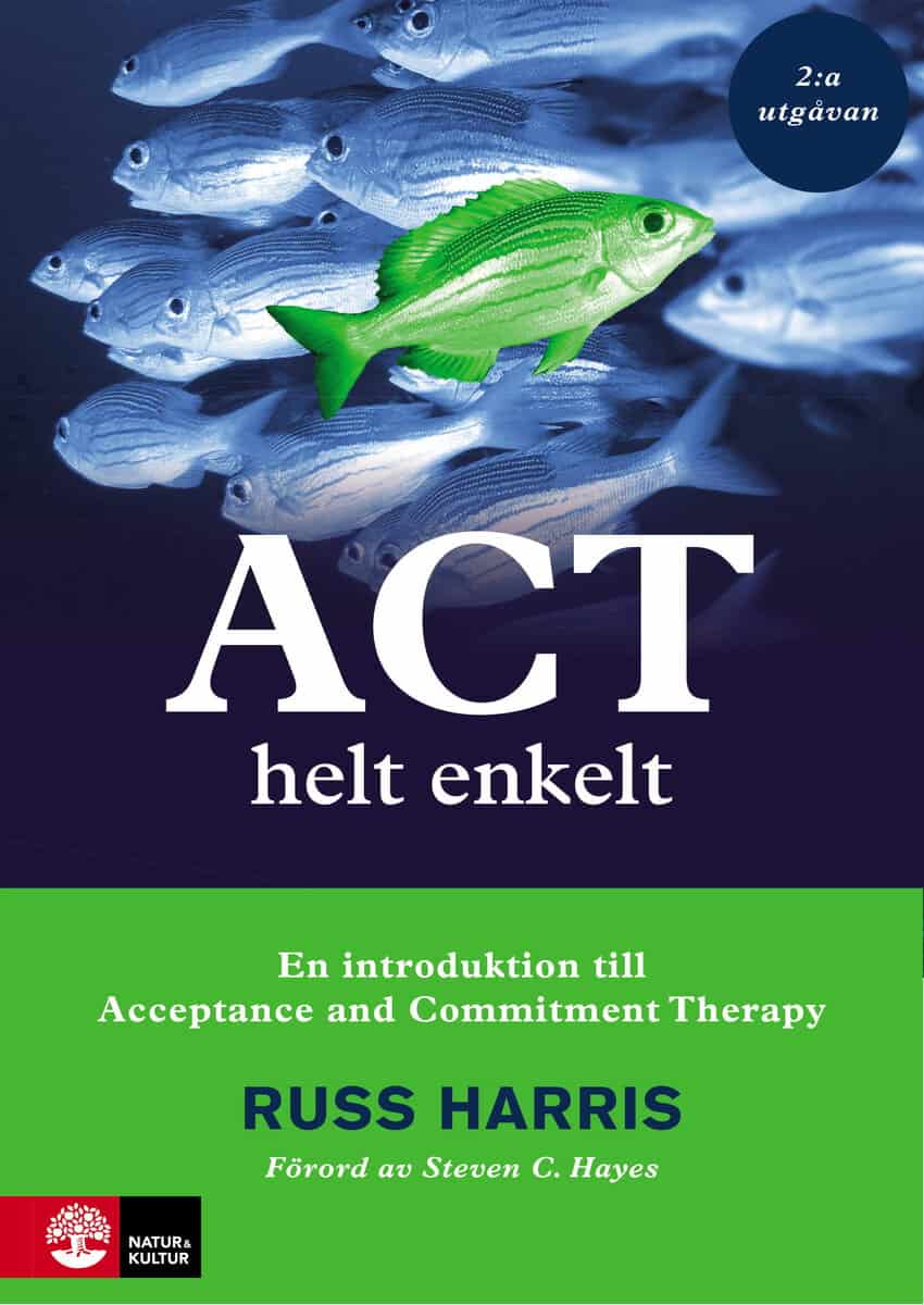 Harris, Russ | ACT helt enkelt : En introduktion till Acceptance and Commitment The