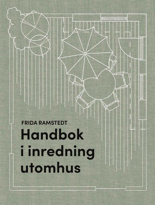 Ramstedt, Frida | Handbok i inredning utomhus