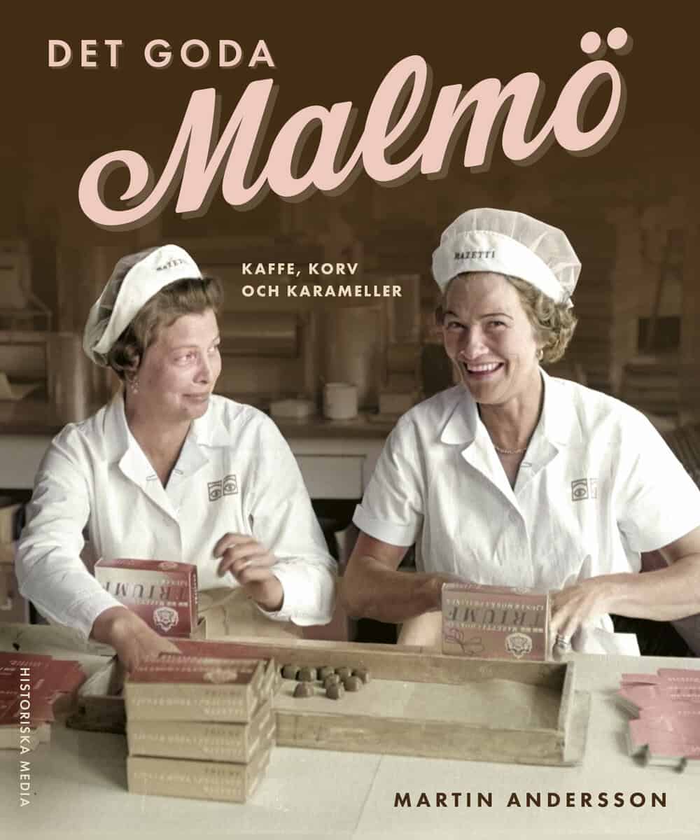Andersson, Martin | Det goda Malmö : Kaffe, korv och karameller