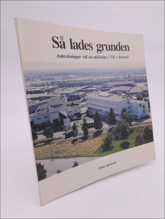 Sjöström, Eskil | Så lades grunden : Anteckningar vid en milstolpe i VK:s historia