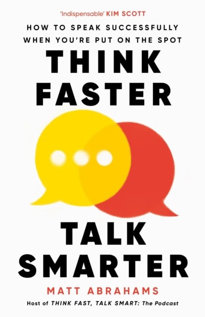 Abrahams, Matt | Think Faster, Talk Smarter