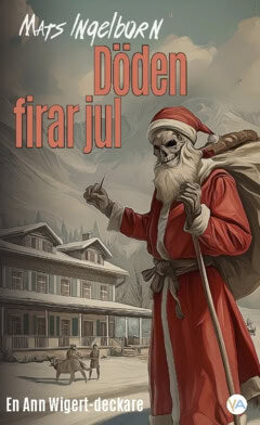 Ingelborn, Mats | Döden firar jul : En Ann Wigert-deckare