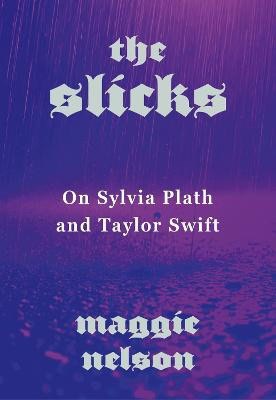 Nelson, Maggie | The Slicks