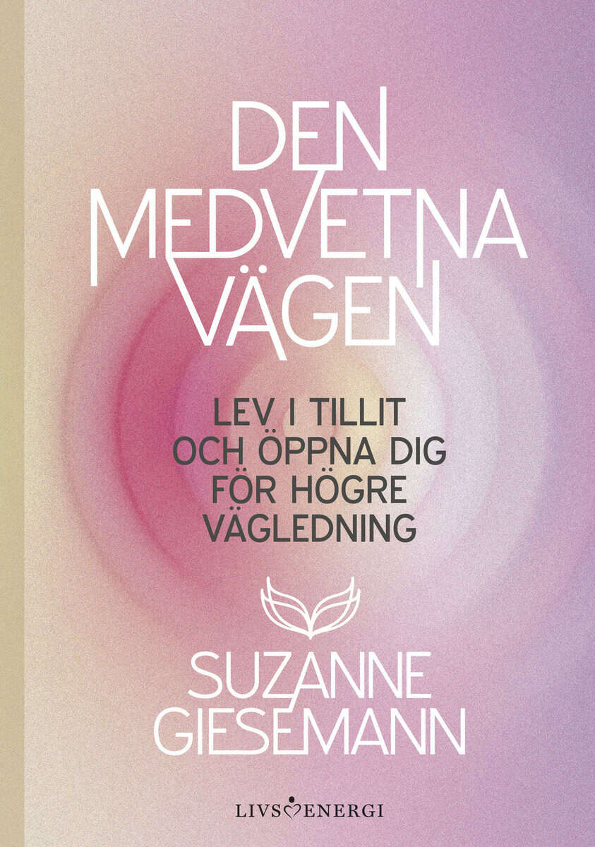 Giesemann, Suzanne | Den medvetna vägen : Lev i tillit och öppna dig för högre vägledning