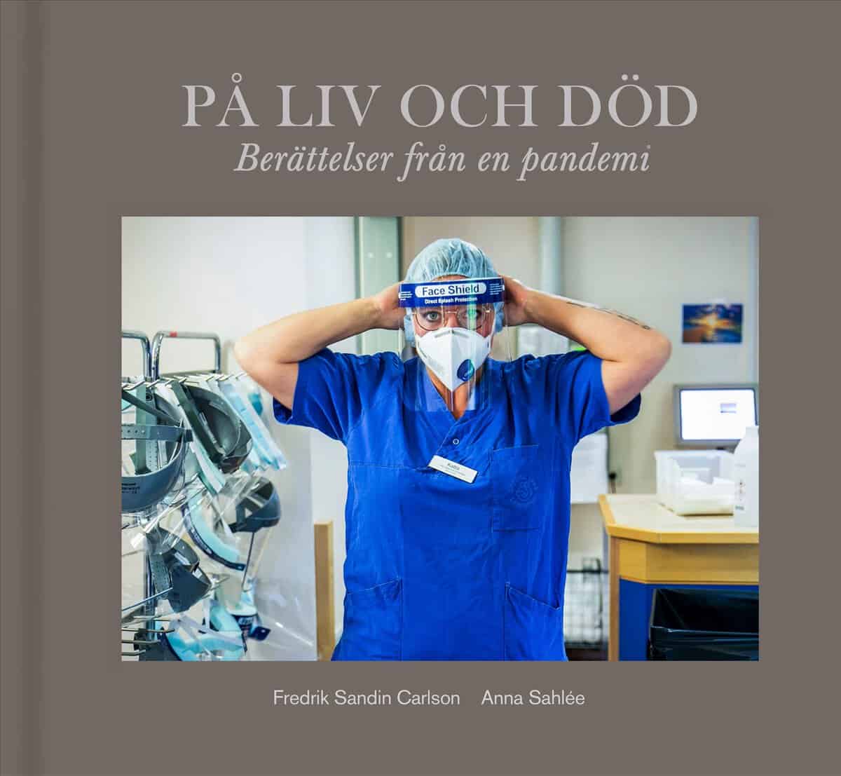Sahlée, Anna | Sandin Carlson, Fredrik | På liv och död : Berättelser från en pandemi