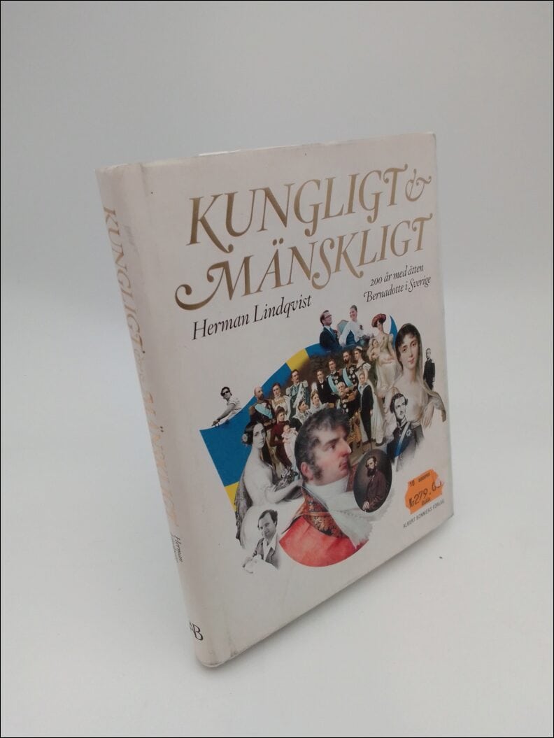 Lindqvist, Herman | Kungligt och mänskligt : 200 år med ätten Bernadotte i Sverige