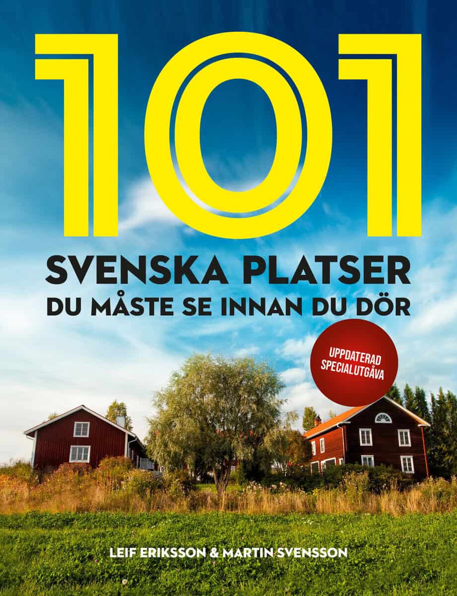 Svensson, Martin | Eriksson, Leif | 101 svenska platser du måste se innan du dör