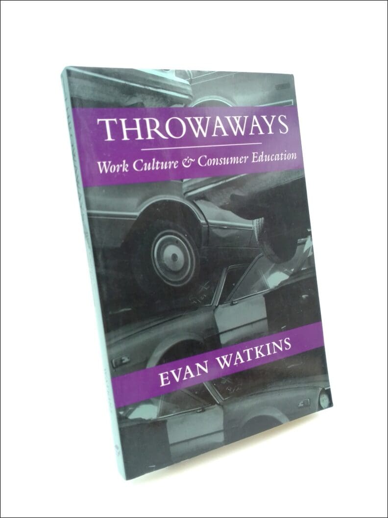 Watkins, Evan | Throwaways : Work culture and consumer education