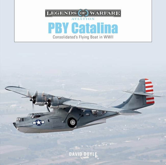 David Doyle | Pby Catalina : Consolidated's Flying Boat in WWII