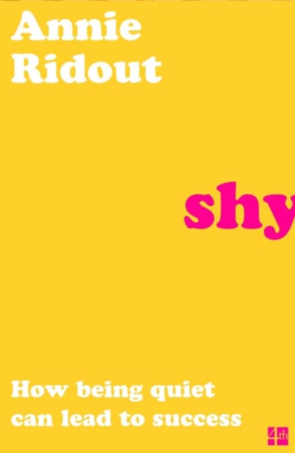 Ridout, Annie | Shy : How Being Quiet Can Lead to Success