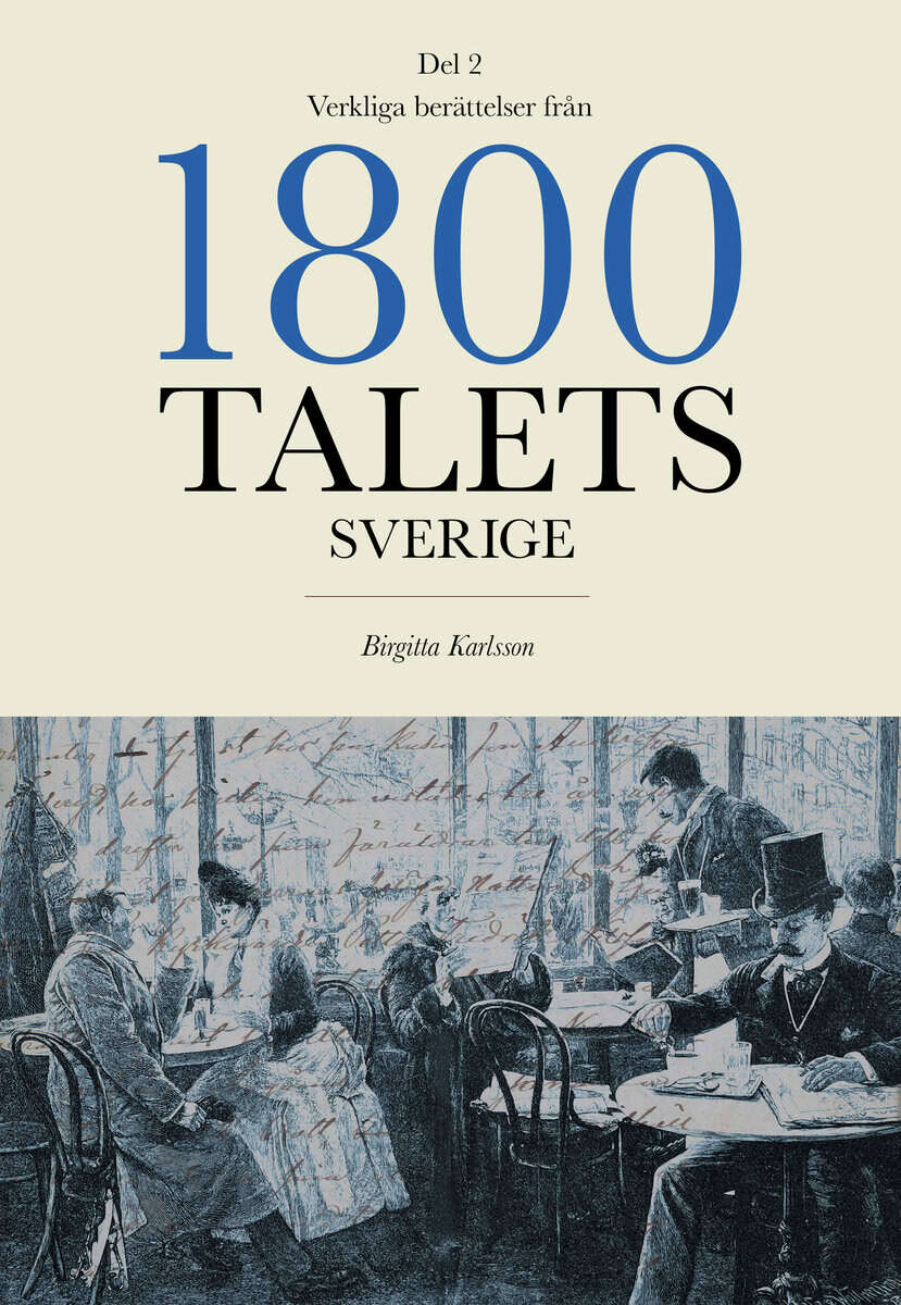 Karlsson, Birgitta | Verkliga berättelser från 1800-talets Sverige : Del 2