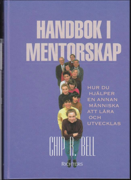 Bell, Chip R. | Handbok i mentorskap : Hur man hjälper en annan människa att lära och utvecklas