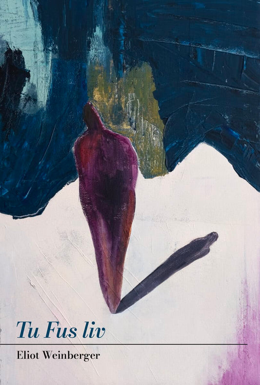 Weinberger, Eliot | Tu Fus liv