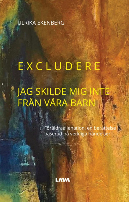 Ekenberg, Ulrika | Excludere : Jag skilde mig inte från våra barn