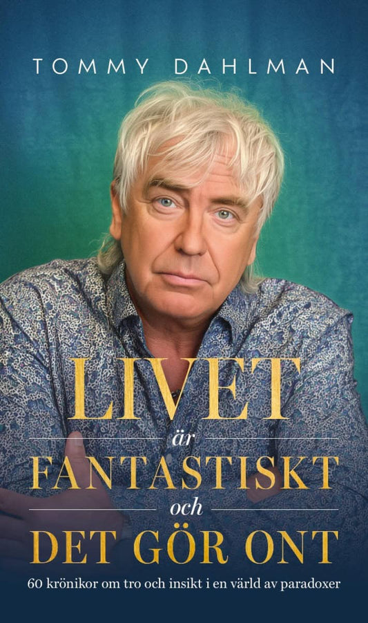 Dahlman, Tommy | Livet är fantastiskt och det gör ont