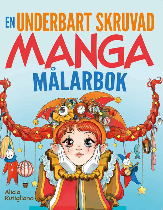 Rutigliano, Alicia | Den underbart skruvade mangamålarboken