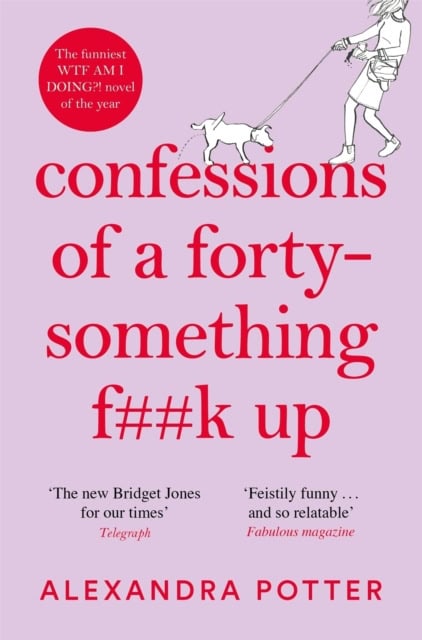 Potter, Alexandra | Confessions of a Forty-Something F**k Up