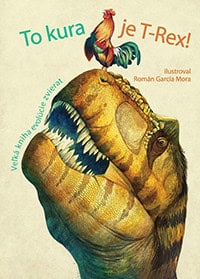 Banfi, Cristina | Peraboni, Cristina | To kura je T-Rex! Veľká kniha evolúcie zvierat