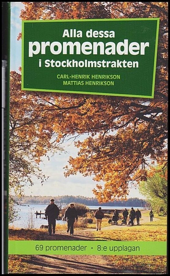 Henrikson, Carl-Henrik & Henriksson, Mattias | Alla dessa promenader i Stockholmstrakten : [69 promenader]