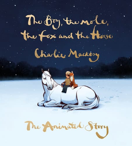 Mackesy, Charlie | The Boy, the Mole, the Fox and the Horse : The Animated Story