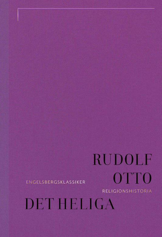 Otto, Rudolf | Det heliga : Om det irrationella i idén om det gudomliga och dess förhålland