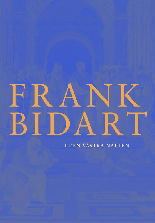 Bidart, Frank | I den västra natten