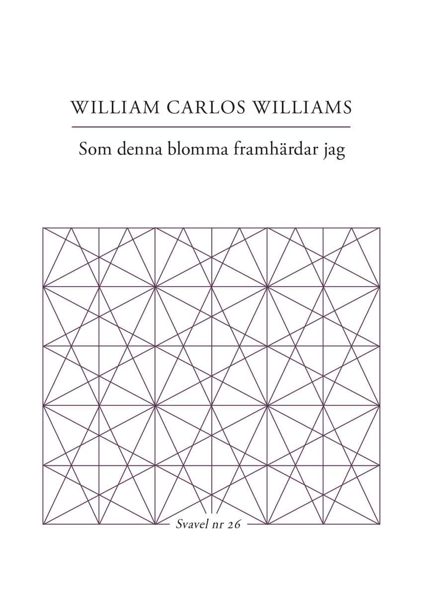 Williams, William Carlos | Som denna blomma framhärdar jag