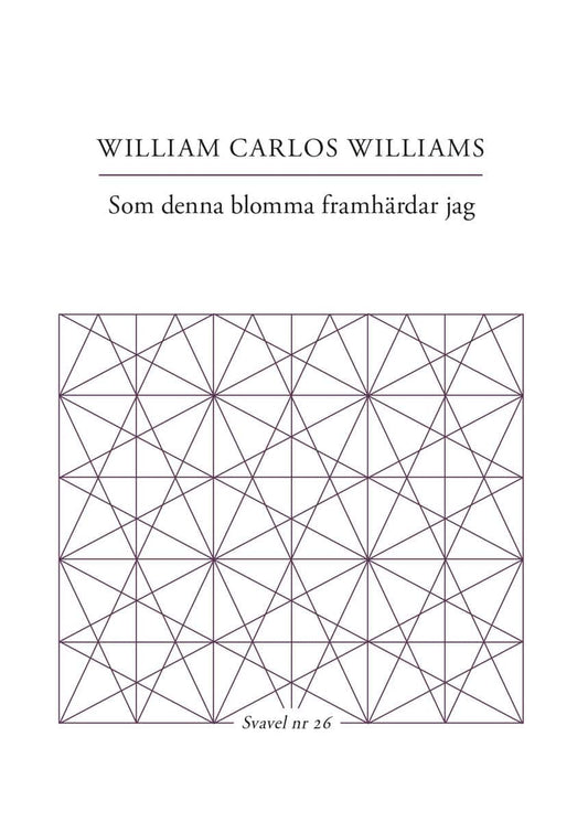 Williams, William Carlos | Som denna blomma framhärdar jag