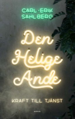 Sahlberg, Carl-Erik | Den helige Ande : Kraft till tjänst
