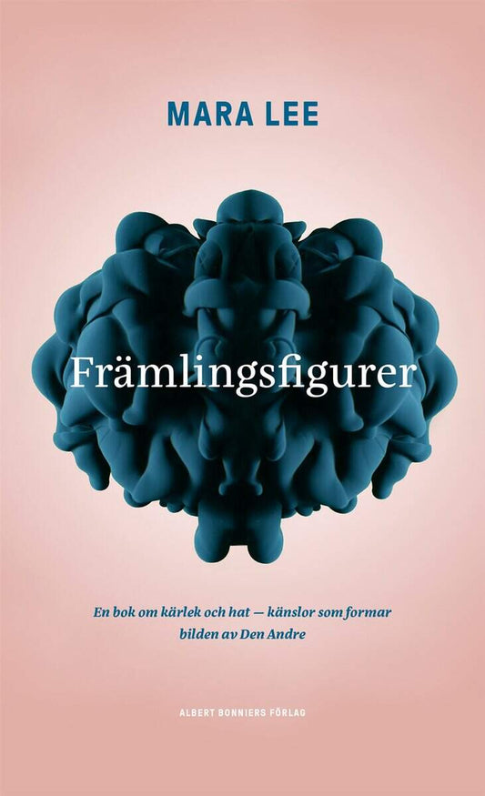 Lee, Mara | Främlingsfigurer : En bok om kärlek och hat - känslor som formar bilden av den Andre