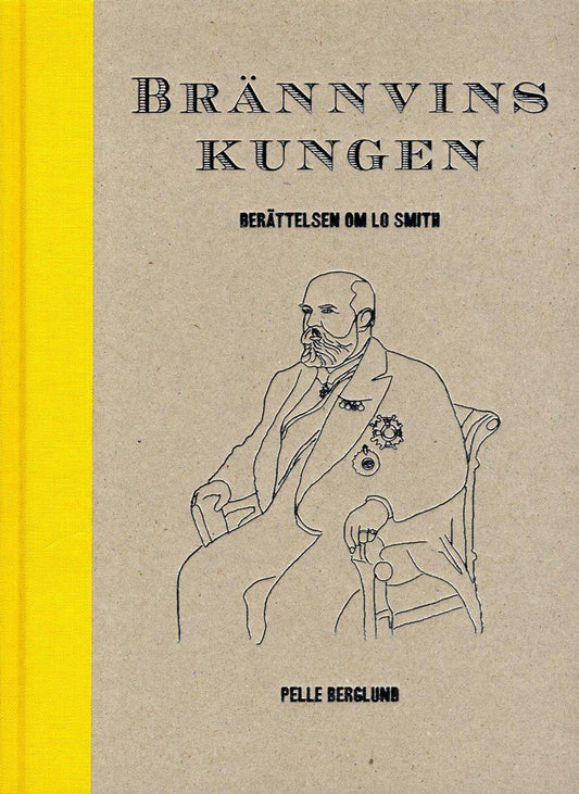 Berglund, Pelle | Brännvinskungen Berättelsen om LO Smith