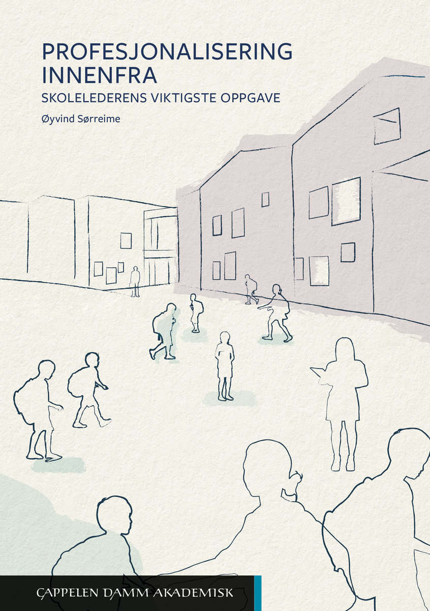Sørreime, Øyvind | Profesjonalisering innenfra : Skolelederens viktigste oppgave
